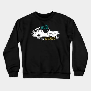 I'M Not Old I'M Classic - Vintage Like Cars Senior Citizen Crewneck Sweatshirt